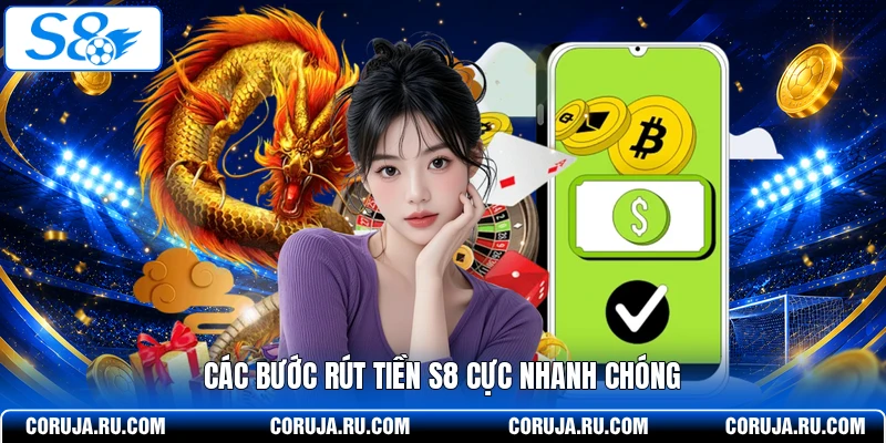Các bước rút tiền S8 cực nhanh chóng