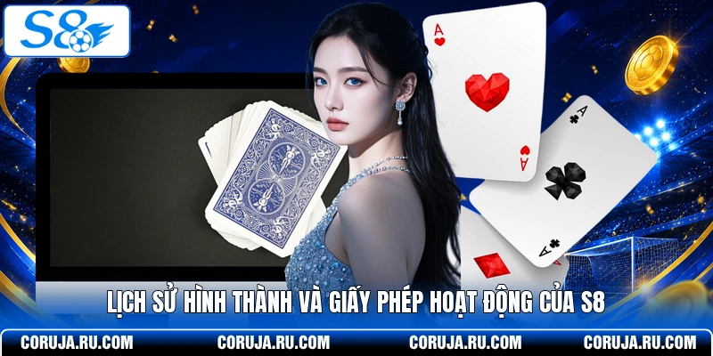 Lịch sử hình thành và giấy phép hoạt động của S8
