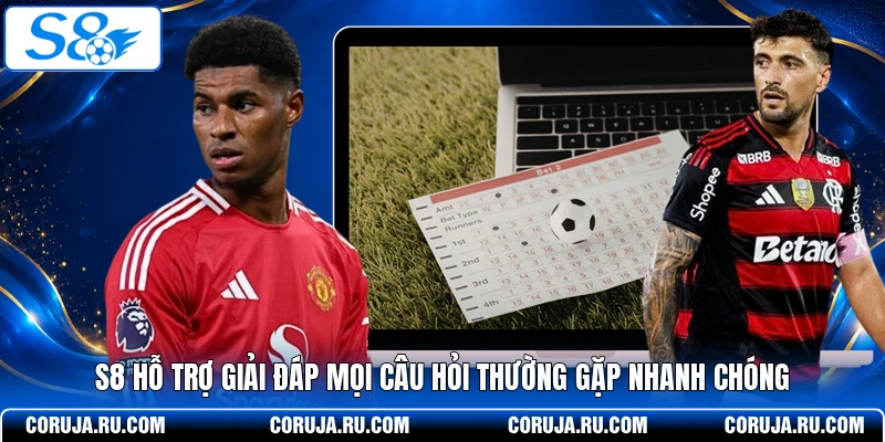 S8 hỗ trợ giải đáp mọi câu hỏi thường gặp nhanh chóng 
