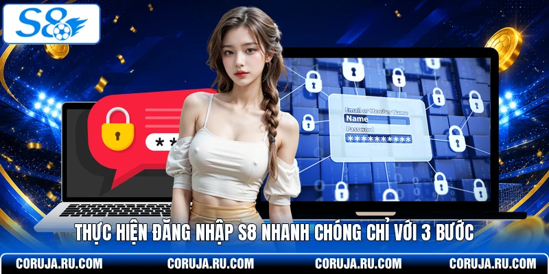 Thực hiện đăng nhập S8 nhanh chóng chỉ với 3 bước