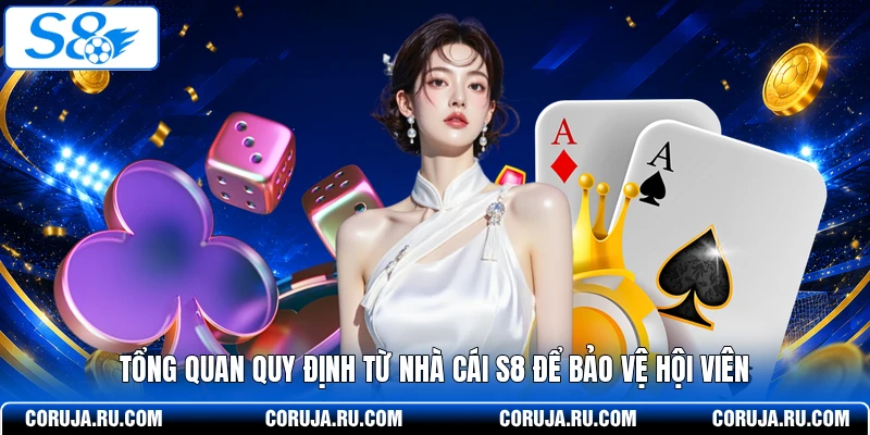 Tổng quan quy định từ nhà cái S8 để bảo vệ hội viên